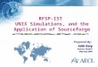 RFSP-IST UNIX Simulations, and the Application of Sourceforge Prepared By: Aditi Garg Summer Student May-Sept 2005