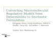Converting Macromolecular Regulatory Models from Deterministic to Stochastic Formulation Pengyuan Wang, Ranjit Randhawa, Clifford A. Shaffer, Yang Cao,