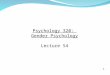 1 Psychology 320: Gender Psychology Lecture 54. 2 Invitational Office Hour Invitations, by Student Number for March 11 th 11:30-12:30, 3:30-4:30 Kenny