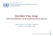 United Nations Economic Commission for Europe Statistical Division Gender Pay Gap Data availability and measurement issues Work Session on Gender Statistics