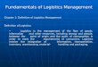 Fundamentals of Logistics Management Chapter 1: Definition of Logistics Management Definition of Logistics: Logistics is the management of the flow of