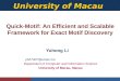 University of Macau Quick-Motif: An Efficient and Scalable Framework for Exact Motif Discovery Yuhong Li yb27407@umac.mo Department of Computer and Information