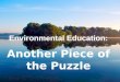 Environmental Education: Another Piece of the Puzzle