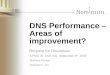 DNS Performance – Areas of improvement? Request for Discussion APNIC 20, DNS SiG, September 8 th, 2005 Mathias Körber Nominum, Inc