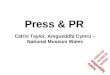 Press & PR Catrin Taylor, Amgueddfa Cymru – National Museum Wales