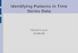 Identifying Patterns in Time Series Data Daniel Lewis 04/06/06