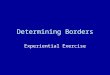 Determining Borders Experiential Exercise. Directions Complete the reading on the Fall of the Ottoman Empire, in your table groups and highlight important