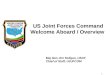 1 US Joint Forces Command Welcome Aboard / Overview Maj Gen Jim Soligan, USAF Chief of Staff, USJFCOM