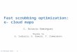 Fast scrubbing optimization: e- cloud maps C. Octavio Domínguez Thanks to G. Iadarola, G. Rumolo, F. Zimmermann 15 February 2012 - e - cloud meeting