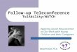 Follow-up Teleconference TelAbility/WATCH Applying Social Neuroscience to Our Work with Young Children and their Caregivers Betty Rintoul, Ph.D