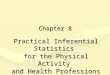 Chapter 8 Practical Inferential Statistics for the Physical Activity and Health Professions