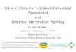 Intro to Complex Functional Behavioral Assessment and Behavior Intervention Planning Daniel Parker Autism and Family Engagement – WI DPI Dave Kunelius