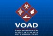 What Is VOAD? VOAD is... not an agency not an organization an unofficial entity best described as a “convening mechanism” of organizations that could