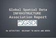 Global Spatial Data INFRASTRUCTURE Association Report On ACTIVITIES RELEVANT TO WGISS AND GEOSS