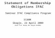 Statement of Membership Obligations IFAC Seminar IFAC Compliance Program ICARM Skopje, 23 April 2009 Paul F.M. Hurks RA (Royal NIVRA)