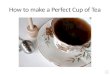 How to make a Perfect Cup of Tea Supplies Kettle Ceramic tea-pot Large ceramic mug and spoon Microwave oven
