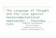 1 The Language of Thought and the case against neurocomputational approaches – Thursday talk Fredrik Stjernberg IKK Philosophy Linköping University fredrik.stjernberg@liu.se