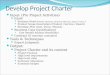 Develop Project Charter Input: (Pre Project Activities) PSoW Business Need ( Market Demand, technical advance, legal or Govt.) Product Scope Description