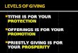 TITHE IS FOR YOUR PROTECTION  OFFERINGS IS FOR YOUR PROMOTION  PRIESTLY GIVING IS FOR YOUR PROSPERITY