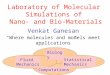 Laboratory of Molecular Simulations of Nano- and Bio-Materials Venkat Ganesan “Where molecules and models meet applications” Computations Fluid Mechanics