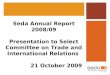 Seda Annual Report 2008/09 Presentation to Select Committee on Trade and International Relations 21 October 2009