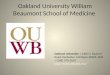 Oakland University William Beaumont School of Medicine Oakland UniversityOakland University | 2200 N. Squirrel Road, Rochester, Michigan 48309-4401 | (248)