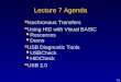 7-1 Lecture 7 Agenda Isochronous Transfers Using HID with Visual BASIC Resources Demo USB Diagnostic Tools USBCheck HIDCheck USB 2.0