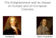 The Enlightenment and Its Impact on Europe and on European Colonies VoltaireBen Franklin