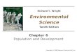 Chapter 6 Population and Development Copyright © 2008 Pearson Prentice Hall, Inc. Environmental Science Tenth Edition Richard T. Wright