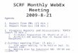 SCRF Monthly WebEx Meeting 2009-8-21 Agenda 1. Report from PMs (15 min.) 2. Report from GLs (10 min.) 1. Progress Reports and Discussions: TOPIX (each