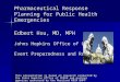 Pharmaceutical Response Planning for Public Health Emergencies Edbert Hsu, MD, MPH Johns Hopkins Office of Critical Event Preparedness and Response This