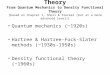 Theory From Quantum Mechanics to Density Functional Theory [based on Chapter 1, Sholl & Steckel (but at a more advanced level)] Quantum mechanics (~1920s)