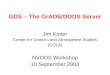 GDS – The GrADS/DODS Server Jim Kinter Center for Ocean-Land-Atmosphere Studies (COLA) NVODS Workshop 10 September 2003