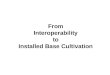 From Interoperability to Installed Base Cultivation