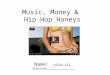 Music, Money & Hip Hop Honeys Name: _Alfie Ali-Stockton_______________