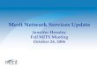 1 Merit Network Services Update Jennifer Hensley Fall MJTS Meeting October 24, 2006