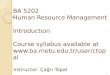 BA 5202 Human Resource Management Introduction Course syllabus available at  Instructor: Ça ğ rı Topal 1