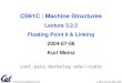 CS 61C L3.2.2 Floating Point 2 (1) K. Meinz, Summer 2004 © UCB CS61C : Machine Structures Lecture 3.2.2 Floating Point II & Linking 2004-07-06 Kurt Meinz