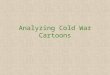 Analyzing Cold War Cartoons. How much tension did these Cold War events cause? p. 192 On the brink of war “sizzling hot” Medium hot Simmering on low heat