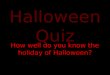 How well do you know the holiday of Halloween? Halloween Quiz