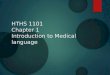 HTHS 1101 Chapter 1 Introduction to Medical language
