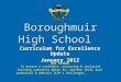 Boroughmuir High School Curriculum for Excellence Update January 2012 Our Vision To ensure a confident, nurturing & inclusive learning community where