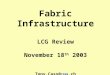 Fabric Infrastructure LCG Review November 18 th 2003 Tony.Cass@ CERN.ch