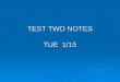 TEST TWO NOTES TUE 1/15.  v=Jz3d5x- MUT4&list=UUAiABuhVSMZJM qyv4Ur5XqA&index=3&feature= plcp