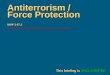 Briefer’s Name Date This briefing is UNCLASSIFIED Antiterrorism / Force Protection NWP 3-07.2
