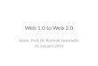 Web 1.0 to Web 2.0 Assoc. Prof. Dr. Rozinah Jamaludin 21 January 2010