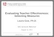 Evaluating Teacher Effectiveness: Selecting Measures Laura Goe, Ph.D. SIG Schools Webinar August 12, 2011