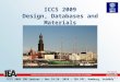 ICCS 2009 IDB Seminar – Nov 24-26, 2010 – IEA DPC, Hamburg, Germany ICCS 2009 Design, Databases and Materials