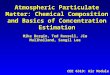 Atmospheric Particulate Matter: Chemical Composition and Basics of Concentration Estimation Mike Bergin, Ted Russell, Jim Mullholland, Sangil Lee CEE 6319: