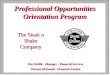 Professional Opportunities Orientation Program The Steak n Shake Company Jim Stehlik - Manager - Financial Services Theresa McDaniel - Financial Analyst